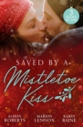 Saved By A Mistletoe Kiss : Single Dad in Her Stocking / Mistletoe Kiss with the Heart Doctor / Midwife Under the Mistletoe - Book