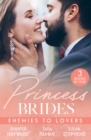 Princess Brides: Enemies To Lovers : Marrying Her Royal Enemy (Kingdoms & Crowns) / His Drakon Runaway Bride / in the Sheikh's Service - Book