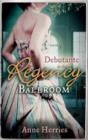 Debutante in the Regency Ballroom : A Country Miss in Hanover Square / An Innocent Debutante in Hanover Square - Book