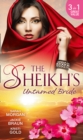 The Sheikh's Untamed Bride : Lost to the Desert Warrior / Sheikh in the City / Her Ardent Sheikh - Book