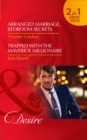 Arranged Marriage, Bedroom Secrets : Arranged Marriage, Bedroom Secrets / Trapped with the Maverick Millionaire (Courtesan Brides, Book 1) - Book
