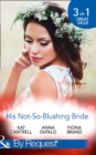 His Not-So-Blushing Bride : Marriage with Benefits / Improperly Wed / a Breathless Bride - Book