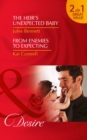 The Heir's Unexpected Baby : The Heir's Unexpected Baby / from Enemies to Expecting - Book