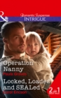Operation Nanny : Operation Nanny (Campbell Cove Academy, Book 4) / Locked, Loaded and Sealed (Red, White and Built, Book 1) - Book