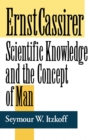 Ernst Cassirer : Scientific Knowledge and the Concept of Man, Second Edition - Book