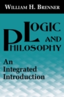 Logic and Philosophy : An Integrated Introduction - Book