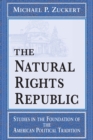 The Natural Rights Republic : Studies in the Foundation of the American Political Tradition - Book