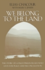 We Belong to the Land : The Story of a Palestinian Israeli Who Lives for Peace and Reconciliation - Book