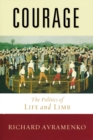 Courage : The Politics of Life and Limb - Book