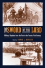 The Sword of the Lord : Military Chaplains from the First to the Twenty-First Century - Book