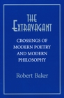 The Extravagant : Crossings of Modern Poetry and Modern Philosophy - Book