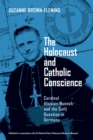 The Holocaust and Catholic Conscience : Cardinal Aloisius Muench and the Guilt Question in Germany - Book