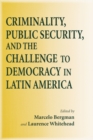 Criminality, Public Security, and the Challenge to Democracy in Latin America - Book
