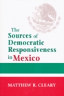 The Sources of Democratic Responsiveness in Mexico - Book