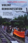 Violent Democratization : Social Movements, Elites, and Politics in Colombia's Rural War Zones, 1984-2008 - Book