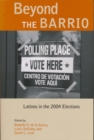 Beyond the Barrio : Latinos in the 2004 Elections - Book