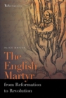 The English Martyr from Reformation to Revolution - Book
