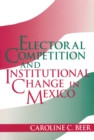 Electoral Competition and Institutional Change in Mexico - Book