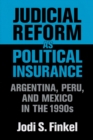 Judicial Reform as Political Insurance : Argentina, Peru, and Mexico in the 1990s - Book