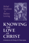 Knowing the Love of Christ : An Introduction to the Theology of St. Thomas Aquinas - Book