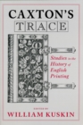 Caxton's Trace : Studies in the History of English Printing - Book