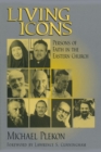Living Icons : Persons of Faith in the Eastern Church - Book
