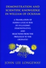 Demonstration and Scientific Knowledge in William of Ockham : A Translation of Summa Logicae III-II: De Syllogismo Demonstrativo, and Selections from the Prologue to the Ordinatio - Book