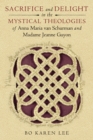 Sacrifice and Delight in the Mystical Theologies of Anna Maria van Schurman and Madame Jeanne Guyon - Book