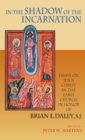In the Shadow of the Incarnation : Essays on Jesus Christ in the Early Church in Honor of Brian E. Daley, S.J. - Book
