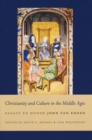 Christianity and Culture in the Middle Ages : Essays to Honor John Van Engen - Book