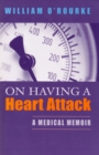 On Having a Heart Attack : A Medical Memoir - Book