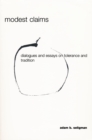 Modest Claims : Dialogues and Essays on Tolerance and Tradition - Book