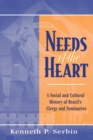 Needs of the Heart : A Social and Cultural History of Brazil's Clergy and Seminaries - Book
