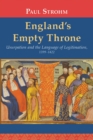 England's Empty Throne : Usurpation and the Language of Legitimation, 1399-1422 - Book