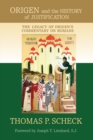 Origen and the History of Justification : The Legacy of Origen's Commentary on Romans - Book