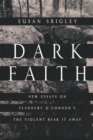 Dark Faith : New Essays on Flannery O'Connor's The Violent Bear It Away - Book