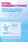 Vital Connections : Politics, Social Security, and Inequality in Chile - Book