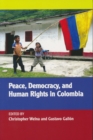Peace, Democracy, and Human Rights in Colombia - Book