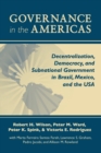 Governance in the Americas : Decentralization, Democracy, and Subnational Government in Brazil, Mexico, and the USA - Book
