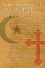 Juan de Segovia and the Fight for Peace : Christians and Muslims in the Fifteenth Century - Book