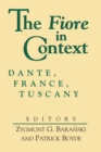 Fiore in Context, The : Dante, France, Tuscany - Book