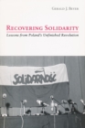 Recovering Solidarity : Lessons from Poland's Unfinished Revolution - eBook