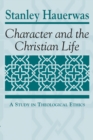Character and the Christian Life : A Study in Theological Ethics - eBook
