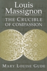 Louis Massignon : The Crucible of Compassion - eBook