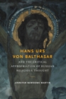 Hans Urs von Balthasar and the Critical Appropriation of Russian Religious Thought - eBook
