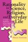 Rationality in Science, Religion, and Everyday Life : A Critical Evaluation of Four Models of Rationality - eBook