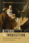 Beyond the Inquisition : Ambrogio Catarino Politi and the Origins of the Counter-Reformation - Book