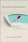"The Soul Exceeds Its Circumstances" : The Later Poetry of Seamus Heaney - Book