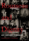 Rousseau and Dignity : Art Serving Humanity - Book