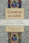Creation <i>ex nihilo</i> : Origins, Development, Contemporary Challenges - eBook